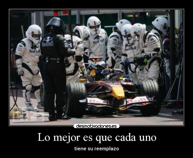 Lo mejor es que cada uno - tiene su reemplazo