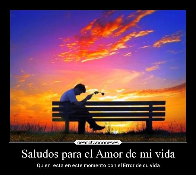 carteles amor vida amor saludo error vida desmotivaciones
