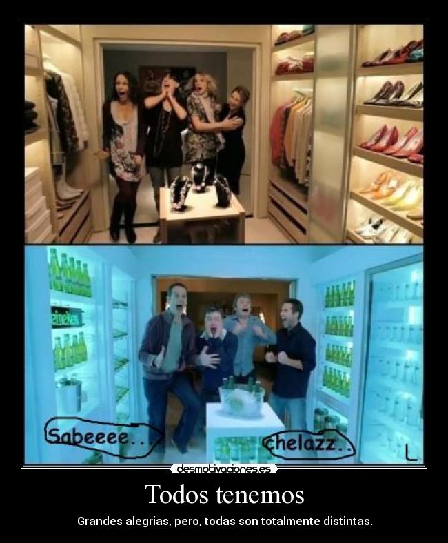 Todos tenemos - Grandes alegrias, pero, todas son totalmente distintas.