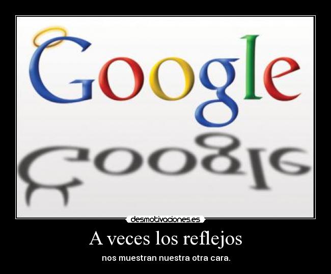 A veces los reflejos - nos muestran nuestra otra cara.