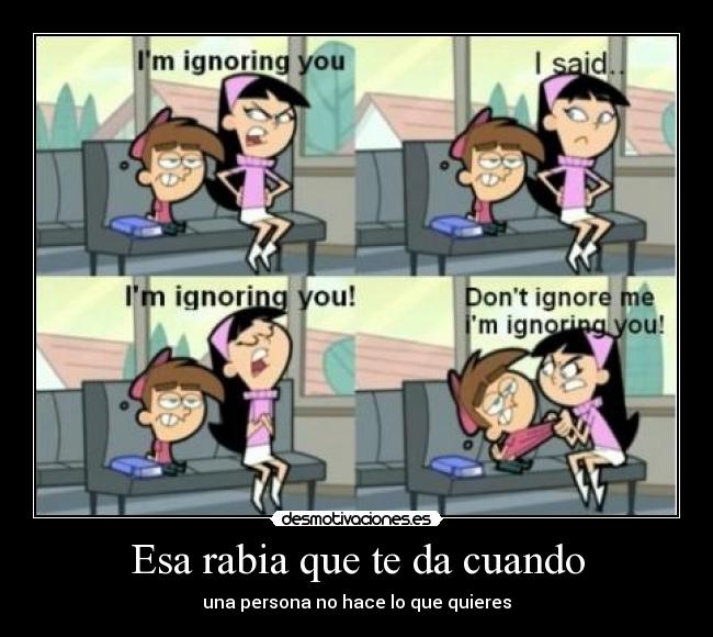 Esa rabia que te da cuando - 