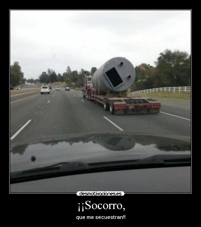 ¡¡Socorro, - que me secuestran!!