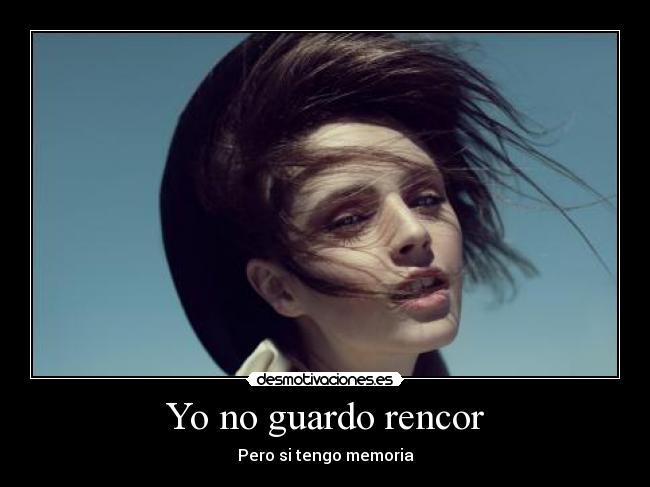 Yo no guardo rencor - Pero si tengo memoria