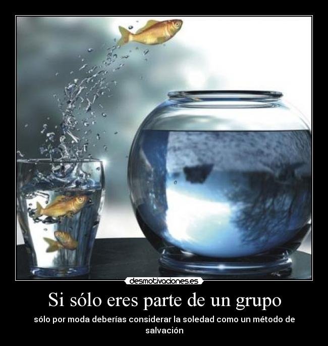 Si sólo eres parte de un grupo - 