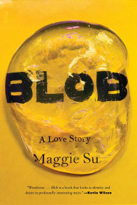 Title: Blob: A Love Story, Author: Maggie Su