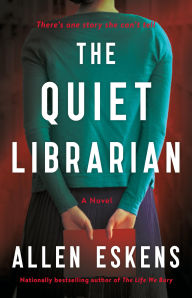 Title: The Quiet Librarian: A Novel, Author: Allen Eskens