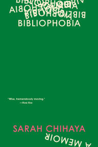 Title: Bibliophobia: A Memoir, Author: Sarah Chihaya