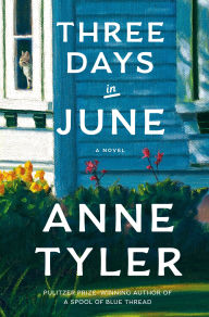 Title: Three Days in June: A Novel, Author: Anne Tyler