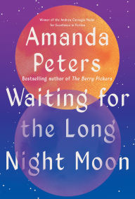 Title: Waiting for the Long Night Moon: Stories, Author: Amanda Peters