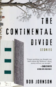 Title: The Continental Divide: Stories, Author: Bob Johnson