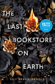 Title: The Last Bookstore on Earth (Barnes & Noble YA Book Club Edition), Author: Lily Braun-Arnold