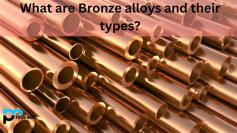 What are Bronze Alloys and their Types?