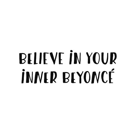 Believe in your inner Beyonce | Slay | Quote | White | More on ...