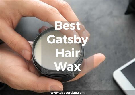 Best Gatsby Hair Wax For Men - Dapper Clan