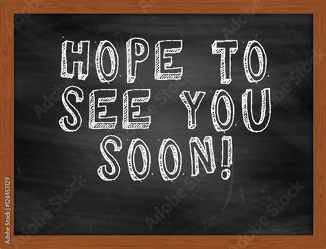 HOPE TO SEE YOU SOON handwritten text on black chalkboard - Buy this stock illustration and ...