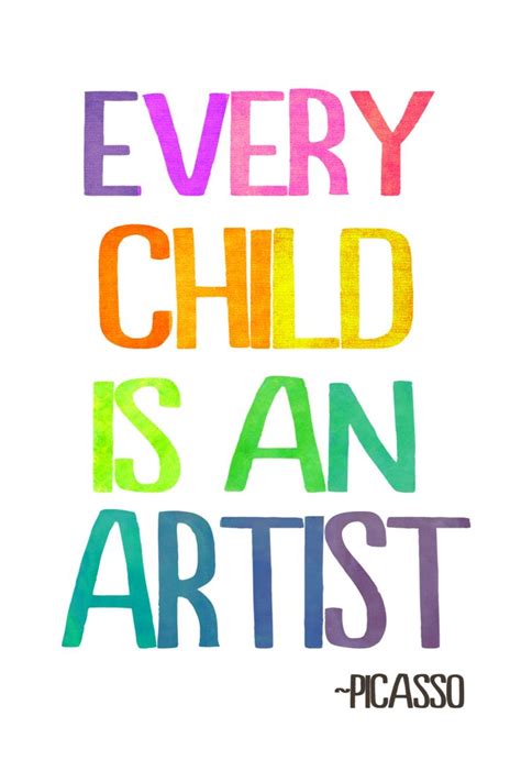 Every Child is an Artist - Google Drive | Quotes for kids, Artist quotes, Words