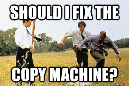 Should I fix the copy machine? - Office space fax machine - quickmeme