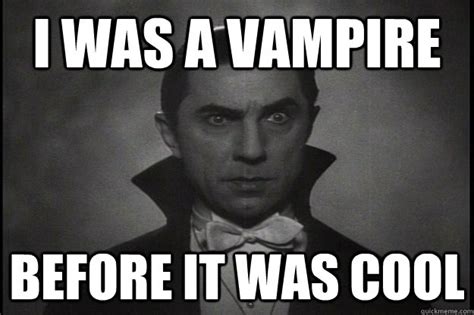 I was a vampire Before it was cool - Hipster Dracula - quickmeme