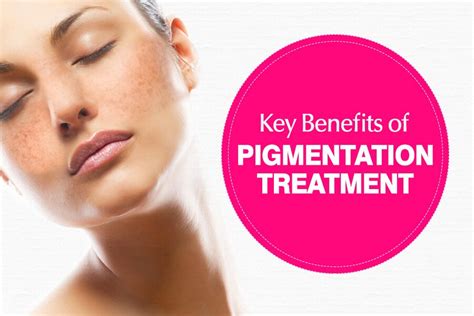 Top Benefits of Pigmentation Treatment - Causes and Treatment