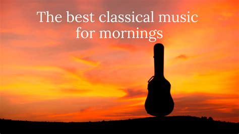 The best classical music for mornings - Classic FM