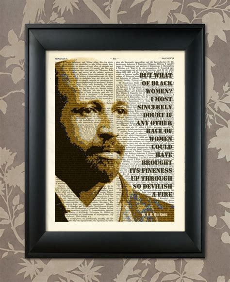 W E B Du Bois Quote W E B Du Bois Print W E B Du Bois Art - Etsy