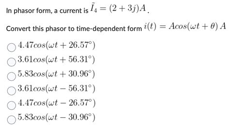 Solved In phasor form, a current is I~4=(2+3j)A. Convert | Chegg.com