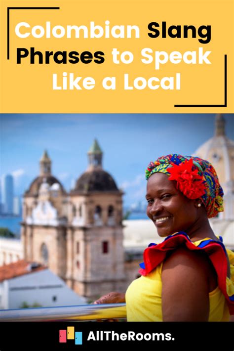 Colombian Slang Phrases to Speak Like a Local - AllTheRooms - The Vacation Rental Experts