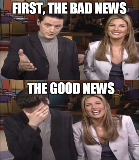 Bad News, Good News Blank Template - Imgflip