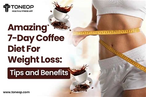 Amazing 7-Day Coffee Diet For Weight Loss: Tips and Benefits - ToneOp ...