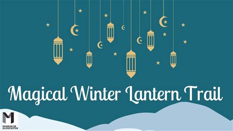 Magical Winter Lantern Trail — Museum of Gloucester