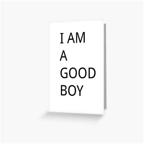 "I AM A GOOD BOY" Greeting Card for Sale by antoine013 | Redbubble