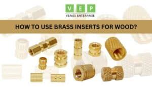 How to use Brass Inserts for Wood? - Venus Enterprise