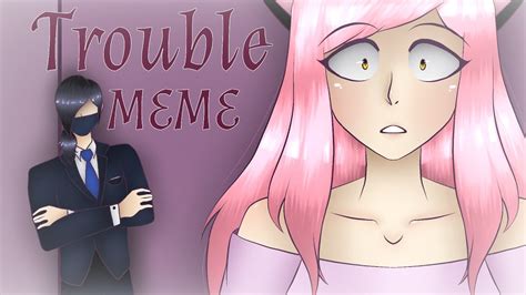 Trouble MEME [Aphmau Animatic](Original meme) - YouTube