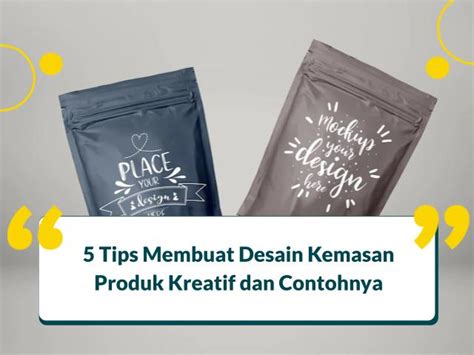 5 Tips Membuat Desain Kemasan Produk Kreatif dan Contohnya