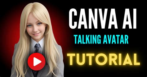 Create Your Own Talking Avatar Using Free Canva AI