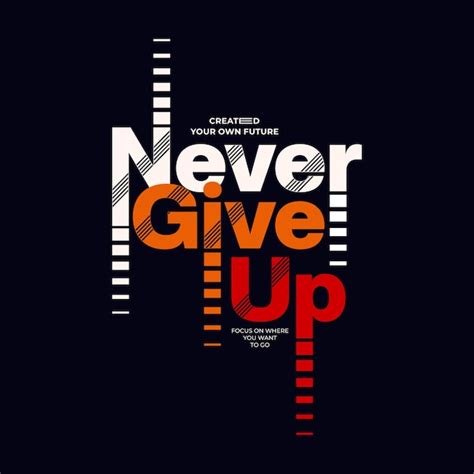 Premium Vector | Never give up typography quotes t-shirt design.