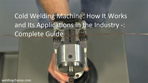 Cold Welding Machine: How It Works and Its Applications in the Industry ...