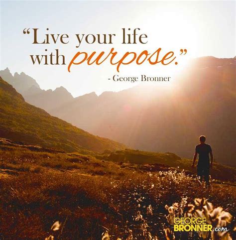 Live Your Life with Purpose - George Bronner