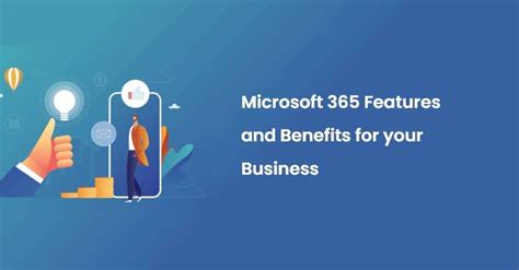 Why Should You Consider Microsoft 365 Features and Benefits