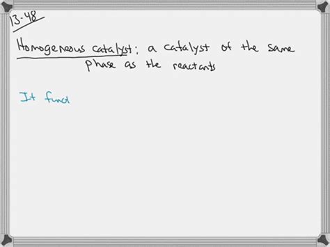 SOLVED:What is a homogeneous catalyst? How does it function, in general terms?