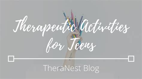 Therapeutic Activities for Teenagers | TheraNest Blog