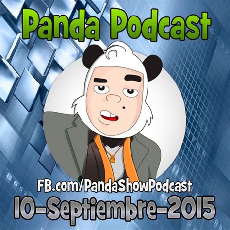 Panda Show - Septiembre 10, 2015 - Podcast by PandaShowPodcast | Mixcloud