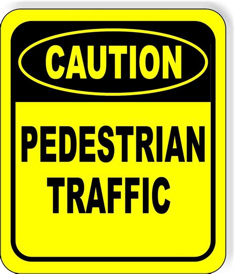 CAUTION Pedestrian Traffic METAL Aluminum Composite OSHA SAFETY Sign – Work House signs