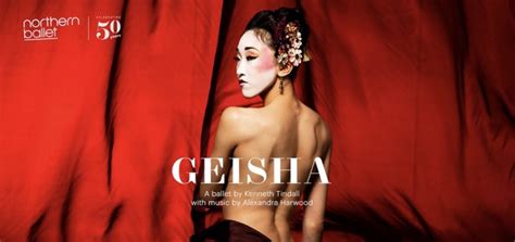 GEISHA - Northern Ballet 50th Anniversary - Alexandra Harwood