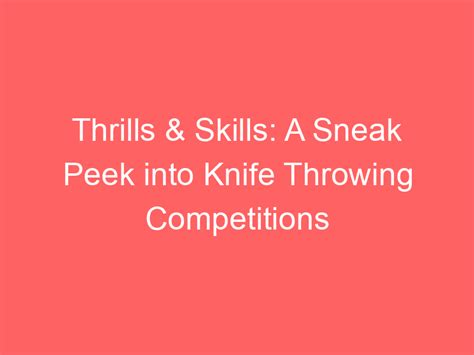 Thrills & Skills: A Sneak Peek into Knife Throwing Competitions - sharpspinstudio.com