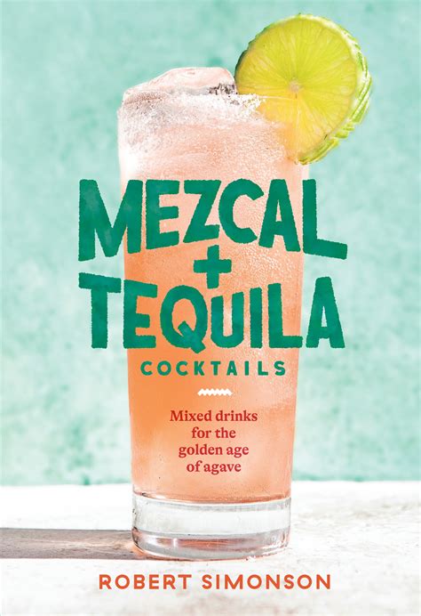 Mezcal and Tequila Cocktails by Robert Simonson - Penguin Books Australia