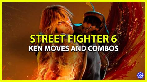 Ken Moves & Best Combos For Street Fighter 6 - Gamer Tweak