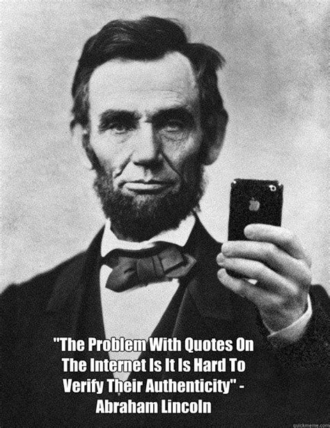 Abe Lincoln on Internet Quotes memes | quickmeme