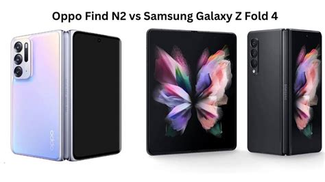 Oppo Find N2 vs Samsung Galaxy Z Fold 4: Meet the camera king - The Tech Outlook