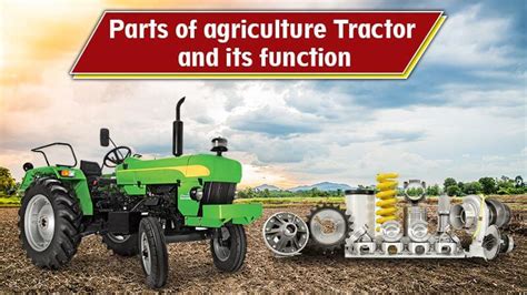 Parts of agriculture Tractors and its function- KhetiGaadi Blog